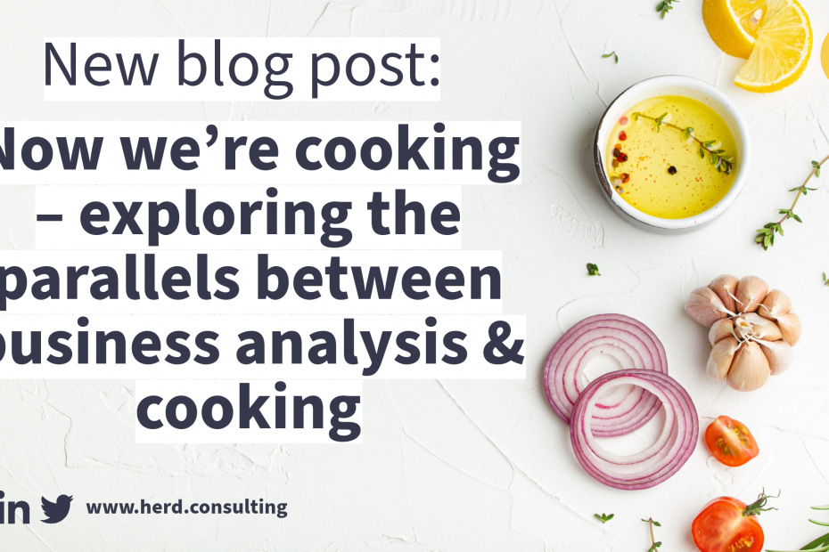 New blog post titled Now we’re cooking – exploring the parallels between business analysis & cooking
